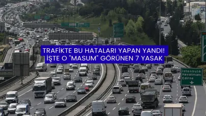 Trafikte Bu Hataları Yapan Yandı! İşte O "Masum" Görünen 7 Yasak