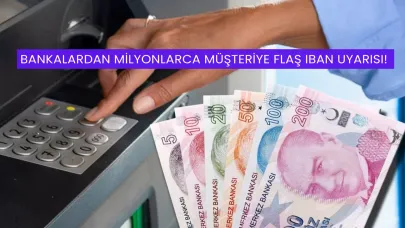 Bankalardan Milyonlarca Müşteriye Flaş IBAN Uyarısı!