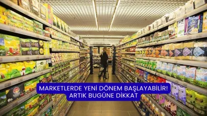 Marketlerde Yeni Dönem Başlayabilir! Artık Bugüne Dikkat
