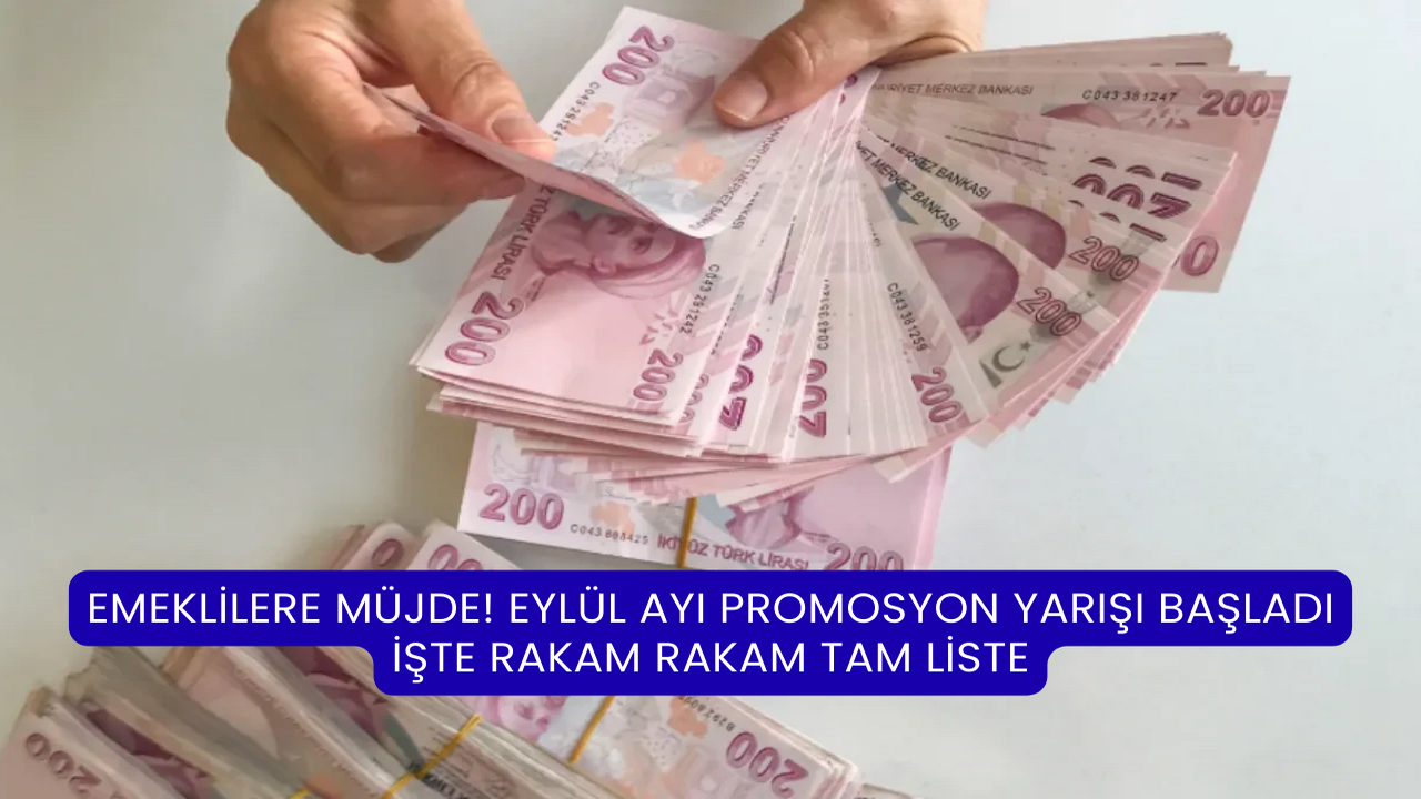 Emeklilere Müjde! Eylül Ayı Promosyon Yarışı Başladı: İşte Rakam Rakam Tam Liste