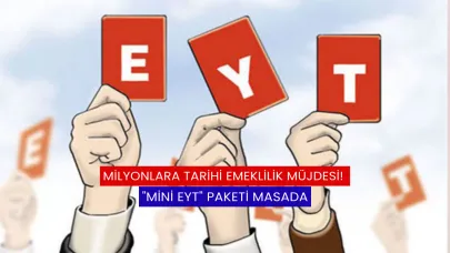 Milyonlara Tarihi Emeklilik Müjdesi! "Mini EYT" Paketi Masada