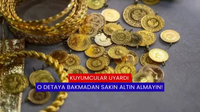 Kuyumcular Uyardı: O Detaya Bakmadan Sakın Altın Almayın!