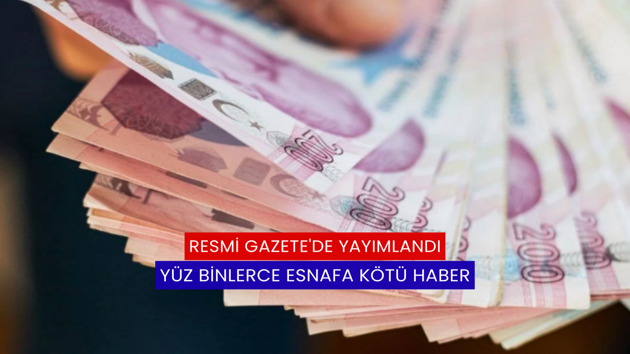 Resmi Gazete'de Yayımlandı: Yüz Binlerce Esnafa Kötü haber