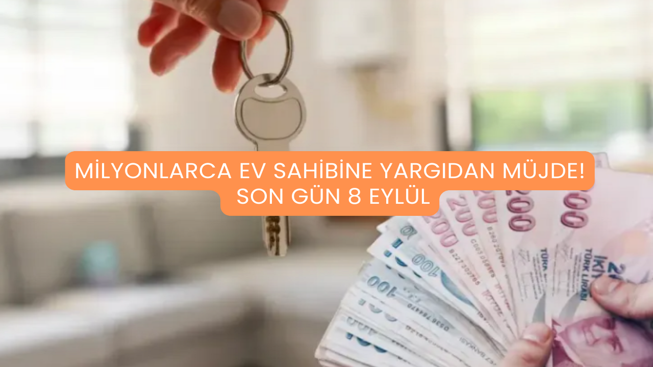 Milyonlarca Ev Sahibine Yargıdan Müjde! Son Gün 8 Eylül