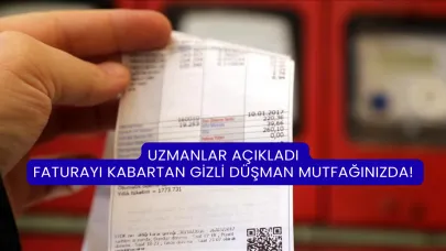Uzmanlar Açıkladı: Faturayı Kabartan Gizli Düşman Mutfağınızda!
