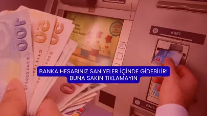 Banka hesabınız saniyeler içinde gidebilir! Buna sakın tıklamayın