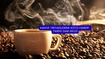 Kahve Tiryakilerine Kötü Haber! Tarihi Zam Geldi