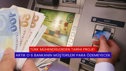 Türk Mühendislerden Tarihi Proje! Artık O 6 Bankanın Müşterileri Para Ödemeyecek