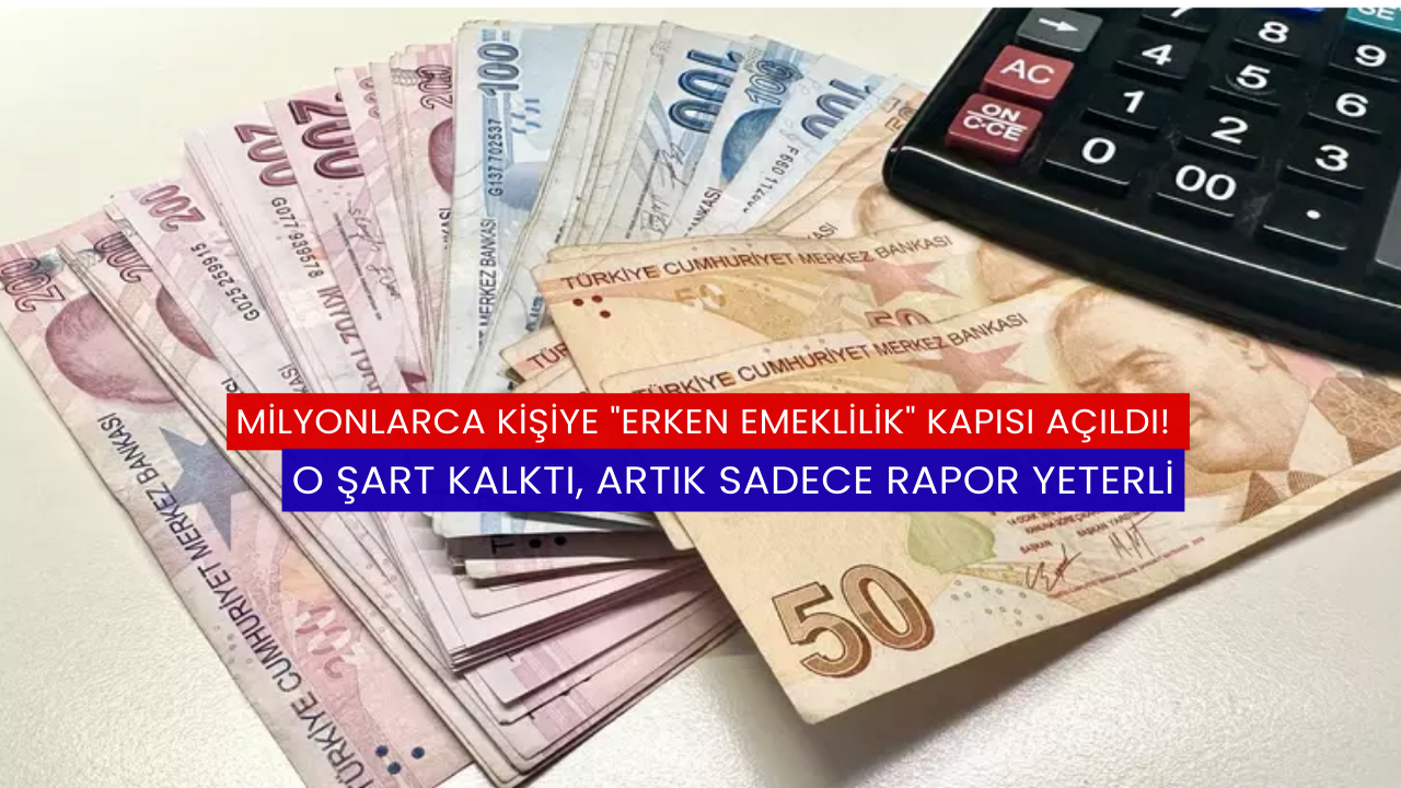 Milyonlarca kişiye "Erken Emeklilik" kapısı açıldı! O şart kalktı, artık sadece rapor yeterli