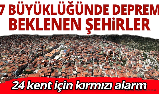 7 büyüklüğünde deprem beklenen iller!