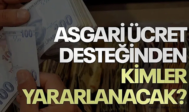 Asgari ücret desteği kimler yararlanacak?