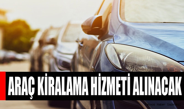 PATNOS DEVLET HASTANESİNE ARAÇ KİRALANACAKTIR