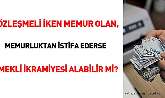Sözleşmeli Olup Memurluğa Geçene Emekli İkramiyesi Var mı?