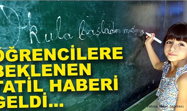 Öğrencilere  tatil müjdesi