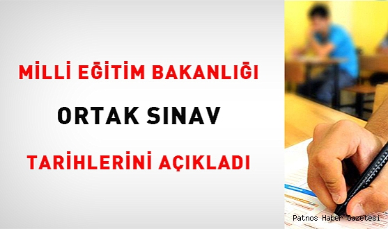 Ortak sınav tarihleri açıklandı