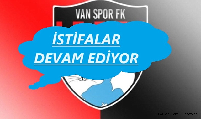 Vanspor'da başlayan istifa depremi devam ediyor.