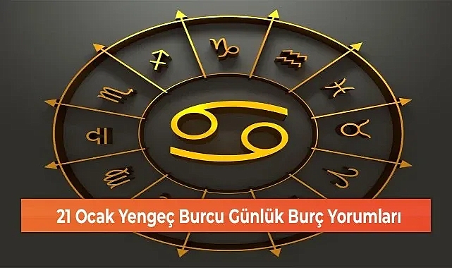 21 Ocak Yengeç Burcu Günlük Burç Yorumları