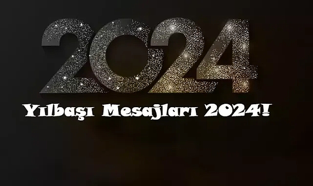 Yeni Yıl Mesajları 2024! Resimli Hoş Geldin 2024 Sözleri, Yeni Yıl Kutlama Tebrik Mesajları!