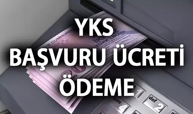 2024 YKS başvuru ücreti nasıl yatırılır? ÖSYM 2024 YKS başvuru ücreti ne kadar, kaç TL?