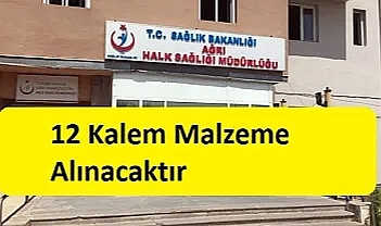 Ağrı İl Sağlık Müdürlüğü 12 Kalem Malzeme Alacak
