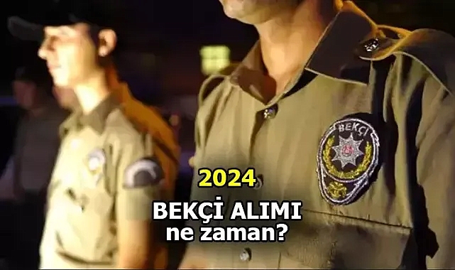 BEKÇİLİK başvurusu ne zaman, nasıl yapılır? 2024 Bekçi alımı tarihleri açıklandı mı, bekçi olmanın başvuru şartları nedir?