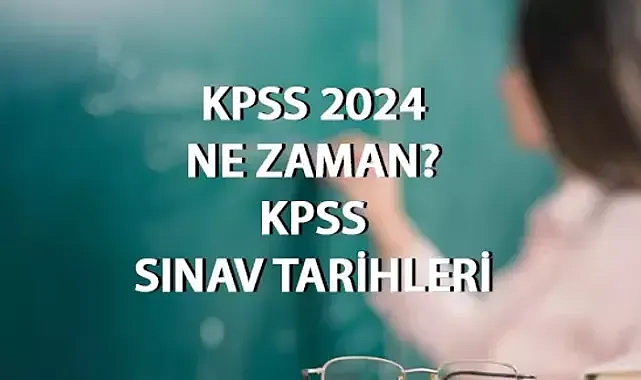 Belli oldu! 2024 KPSS ne zaman? KPSS ve KPSS 2024 başvuru tarihleri