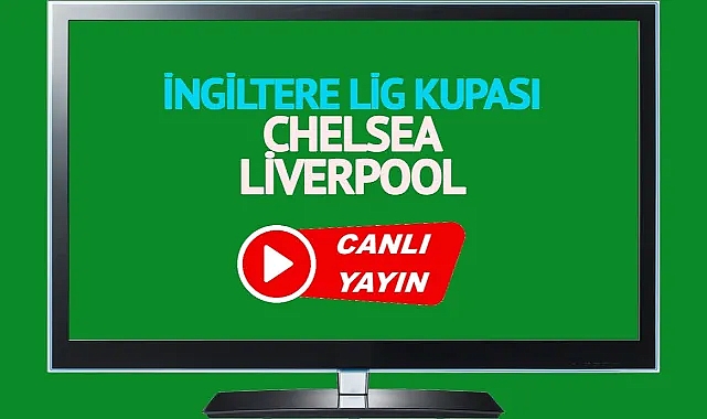 Chelsea Liverpool maçı canlı yayınlanacak mı? Chelsea Liverpool maçı canlı izle!