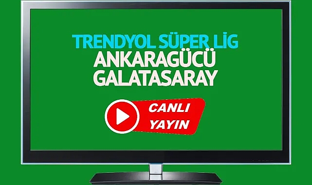 Galatasaray MKE Ankaragücü CANLI İZLE