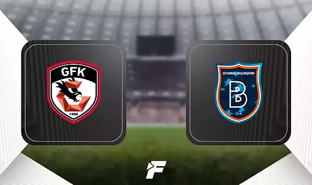 Gaziantep FK - İstanbul Başakşehir Maçı Bilgileri