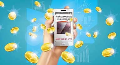 Hangi uygulamalar Para Kazandırır? Ek Gelir Sağlayan Mobil Uygulamalar Hangileridir?