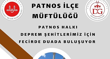 Patnoslular deprem şehitleri için Fecirde Duada buluşuyor