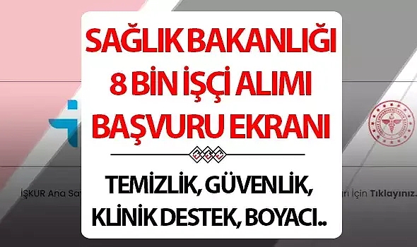 Sağlık Bakanlığı 3 bin 250 güvenlik, 3 bin 550 temizlik görevlisi alımı yapıyor! 8 bin işçi alımı başvuru ekranı