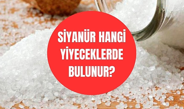 Siyanür hangi yiyeceklerde bulunur? Siyanür nedir, zararları nelerdir?
