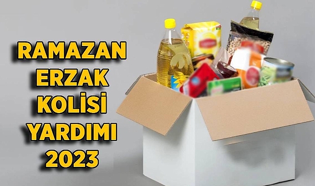 2024 Ramazan erzak yardımı için nereye başvurulur? İstanbul, İzmir, Ankara gıda kolisi yardımı nasıl, nereden alınır?