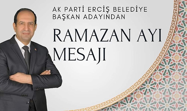 AK Parti Erciş Belediye Başkan Adayı Fatih Çiftci'den Ramazan Ayı Mesajı