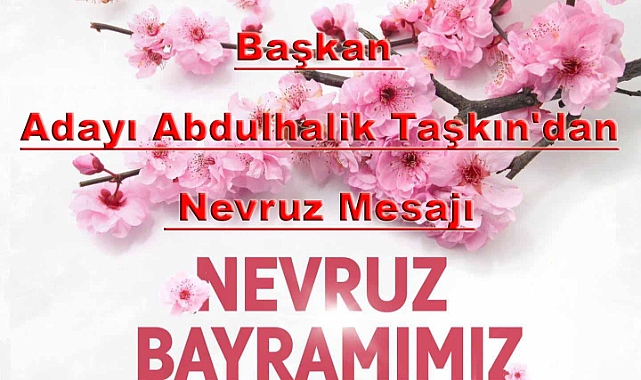 AK Parti Patnos Belediye Başkan Adayı Abdulhalik Taşkın'dan Nevruz Mesajı