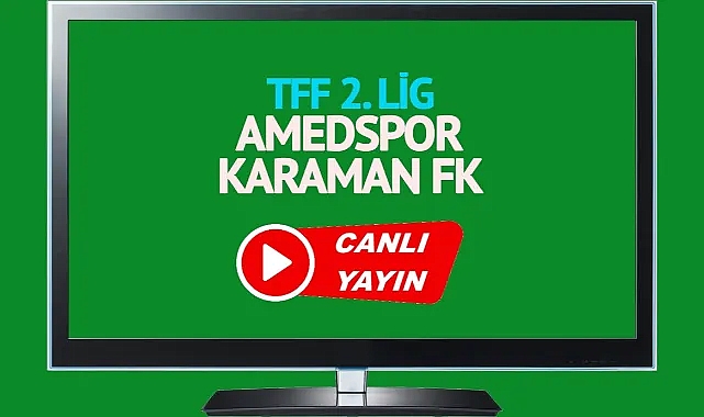 Amedspor Karaman FK maçı canlı izleme?  Amedspor Karaman FK maçı canlı izle!