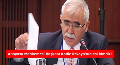 Anayasa Mahkemesi Başkanı Kadir Özkaya'nın eşi kimdir?