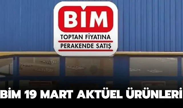 BİM 19 Mart Aktüel Ürünler: Salı Gününe Özel İndirimler!