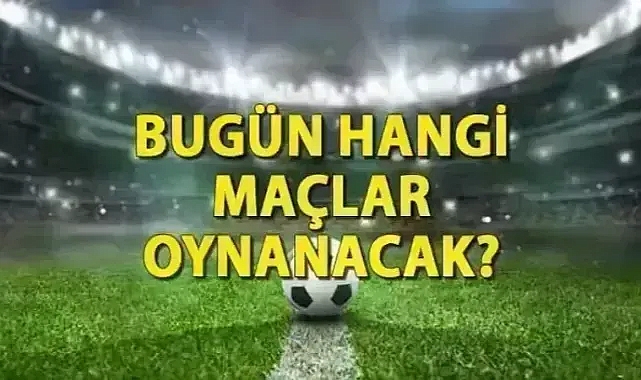 Bugün kimin maçı var? Bugün hangi maçlar var? 3 Mart 2024 Pazar Maç Programı