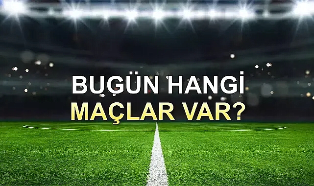 Bugünkü Maçlar! 24 Mart 2024 Pazar Hangi Maçlar Var? Hangi Maç Hangi Kanalda?