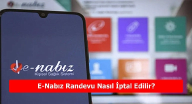 E-Nabız Randevu Nasıl İptal Edilir?