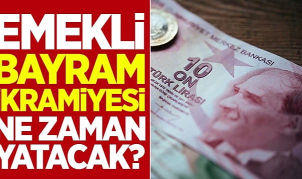 Emekli bayram ikramiyesi ne zaman yatacak 2024? Ramazan Bayramı İkramiyesi Ne Zaman Yatacak
