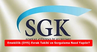 Emeklilik Evrak Takibi ve Sorgulama Nasıl Yapılır?