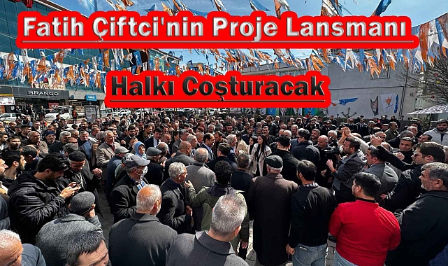 Erciş'te Heyecan Dorukta: Fatih Çiftci'nin Proje Lansmanı Halkı Coşturacak