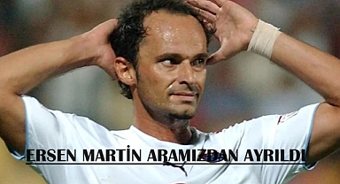 Ersen Martin Kimdir? Nerelidir? Kaç Yaşında Öldü?