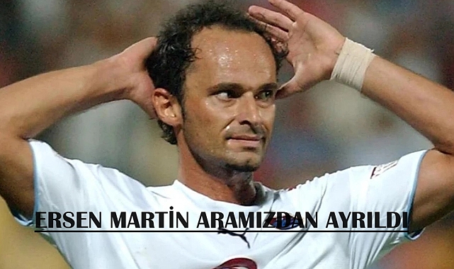 Ersen Martin Kimdir? Nerelidir? Kaç Yaşında Öldü?