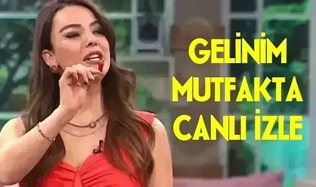 Gelinim Mutfakta CANLI İZLE | GELİNİM MUTFAKTA 6 Mart Canlı İzle! Kanal D Gelinim Mutfakta Canlı İzle