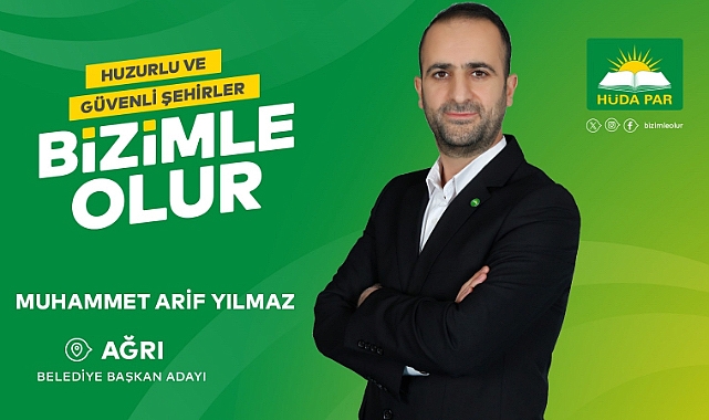 HÜDA PAR Ağrı adayı Yılmaz, "Halkımız yetki verirse kentimize nefes aldıracağız"