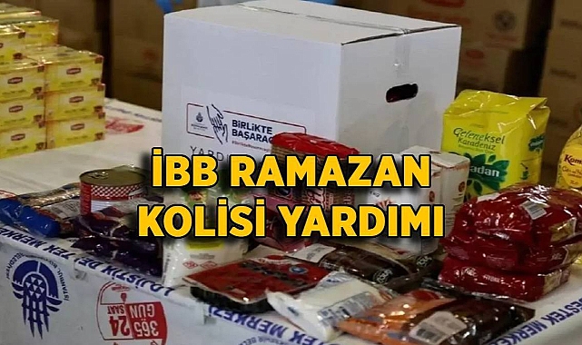 İBB Ramazan kolisi başvurusu 2024 | İstanbul Ramazan kolisi gıda yardımı nasıl, nereden alınır?